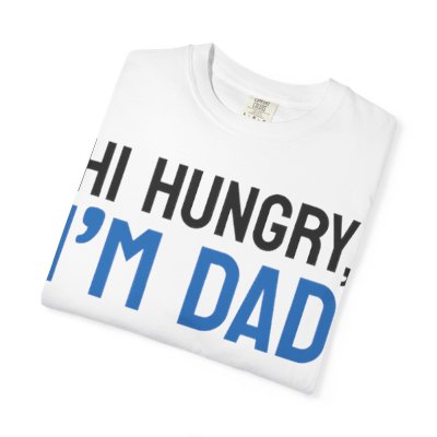 Hi Hungry I'm Dad T-Shirt — Funny Dad Joke Tee for Fathers, Father’s Day Gift